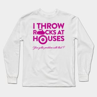 I throw rocks at houses Long Sleeve T-Shirt